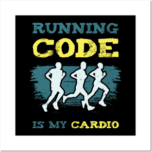 Running Code Is My Cardio Posters and Art